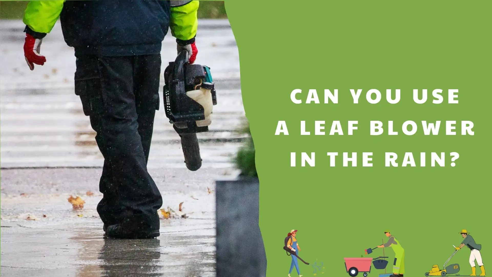 Can you use a leaf blower in the rain_ The Ultimate Guide