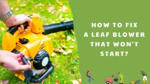 How to fix a leaf blower that won't start